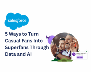 5 Ways to Turn Casual Fans Into Superfans Through Data and AI