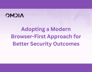 Adopting a Modern Browser-First Approach for Better Security Outcomes
