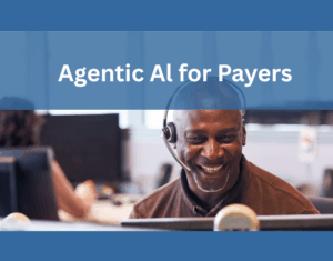 Agentic AI for Payers