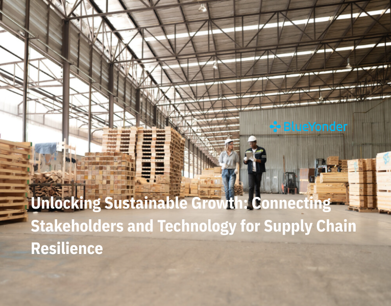 Unlocking Sustainable Growth: Connecting Stakeholders and Technology for Supply Chain Resilience