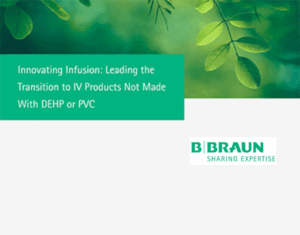 Innovating Infusion:  Leading the Transition to IV Products Not Made With DEHP or PVC