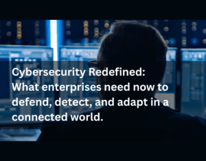 Cybersecurity Redefined