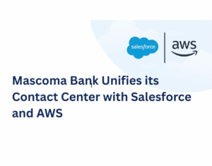 Mascoma Bank Unifies its Contact Center with Salesforce and AWS