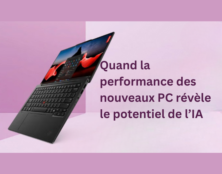 Quand la performance des nouveaux PC révèle le potentiel de l’IA