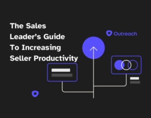 Sales Leader’s Guide to Increasing Seller Productivity