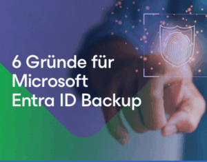 6 Gründe für Microsoft Entra ID Backup