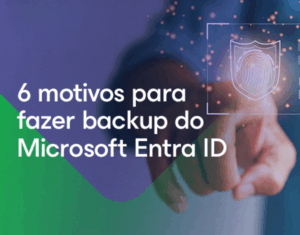 6 motivos para fazer backup do Microsoft Entra ID