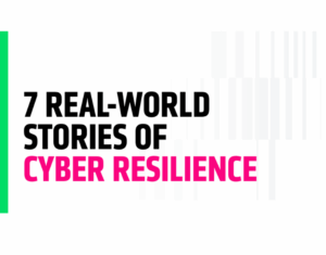 7 real-world stories of cyber resilience