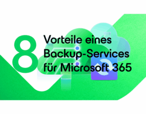 8 Vorteile eines Backup-Service für Microsoft 365