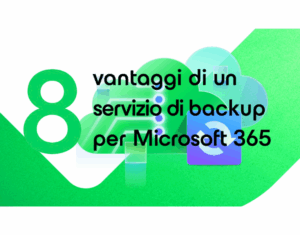 8 vantaggi di un servizio di backup per Microsoft 365