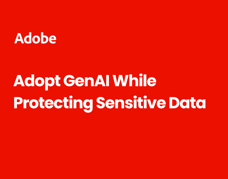 Adopt GenAI While Protecting Sensitive Data