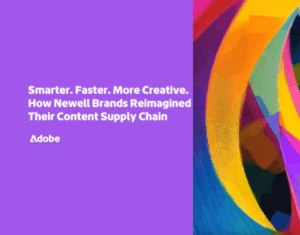 Smarter. Faster. More Creative. How Newell Brands Reimagined Their Content Supply Chain