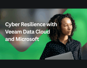 Cyber Resilience with Veeam Data Cloud and Microsoft