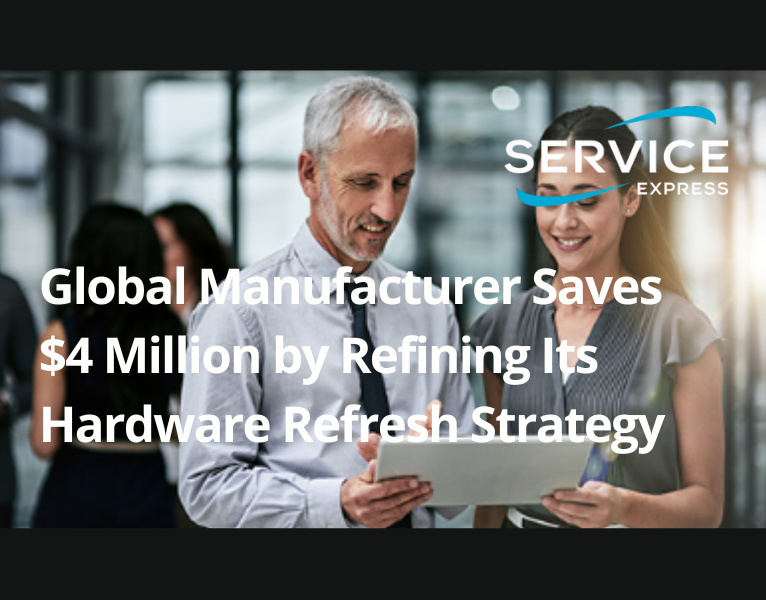 Global Manufacturer Saves $4 Million by Refining Its Hardware Refresh Strategy