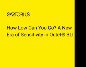 How Low Can You Go A New Era of Sensitivity in Octet® BLI