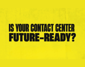 Is your contact center future-ready?
