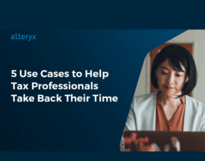 5 Use Cases to Help Tax Professionals Save Time