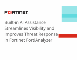 Built-in AI Assistance Streamlines Visibility and Improves Threat Response in Fortinet FortiAnalyzer