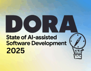 2025 DORA State of AI-assisted Software Development Report