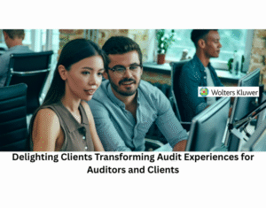 Delighting Clients Transforming Audit Experiences for Auditors and Clients