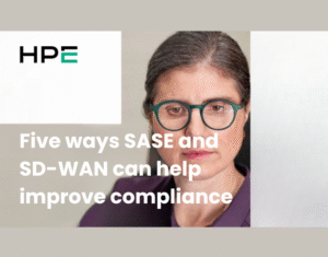 Five ways SASE and SD-WAN can help improve compliance