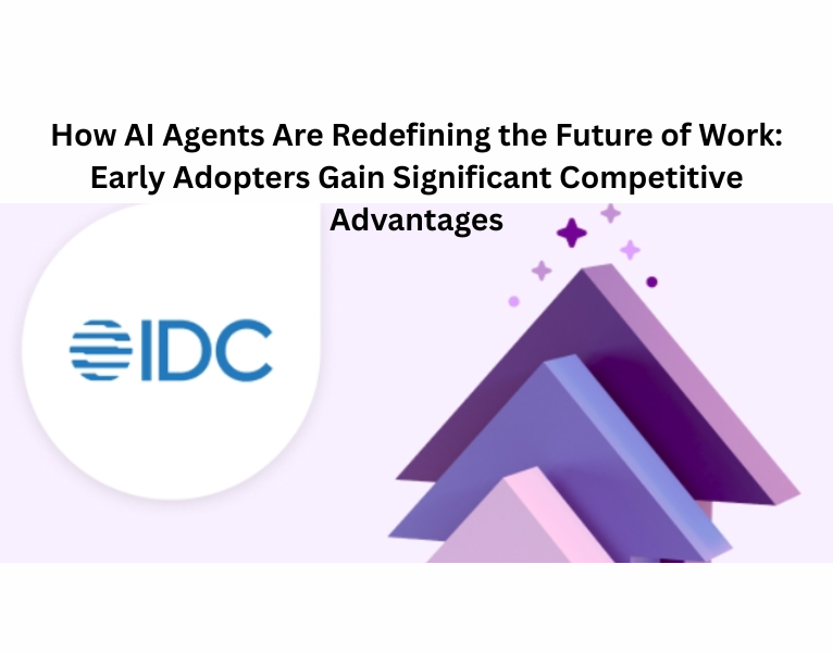 How AI Agents Are Redefining the Future of Work Early Adopters Gain Significant Competitive Advantages