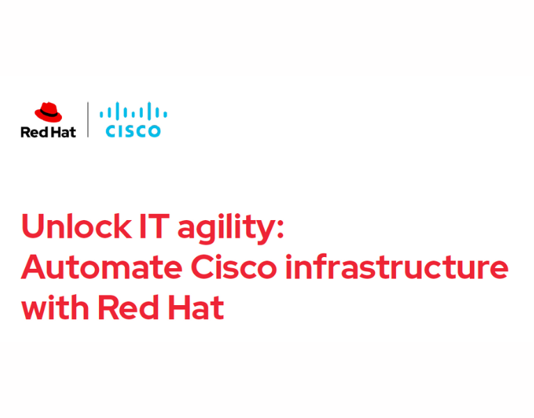 Unlock IT agility Automate Cisco infrastructure with Red Hat