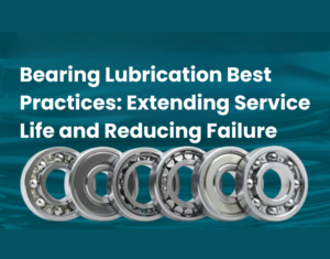 Bearing Lubrication Best Practices