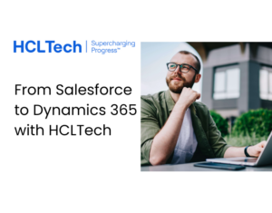 From Salesforce to Dynamics 365 with HCLTech