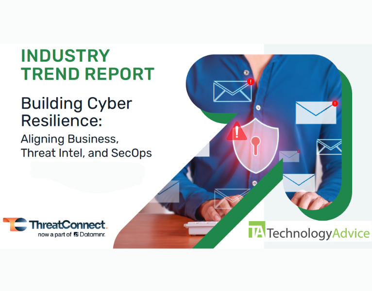 Industry Trend Report Building Cyber Resilience Aligning Business, Threat Intel, and SecOps
