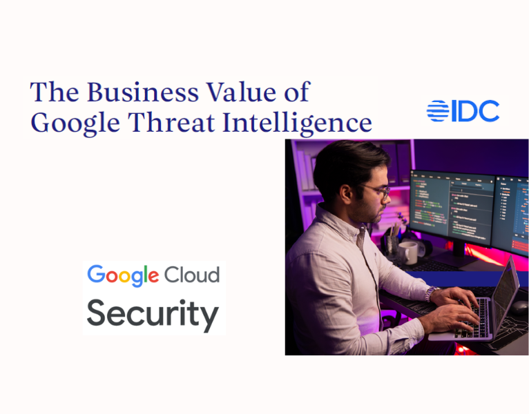 The IDC Business Value of Google Threat Intelligence